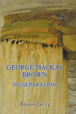 George Mackay Brown: No Separation 085244883X Book Cover