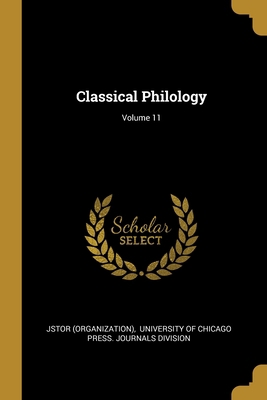 Classical Philology; Volume 11 1013024982 Book Cover