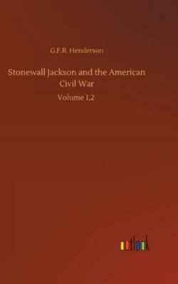 Stonewall Jackson and the American Civil War: V... 3752360585 Book Cover