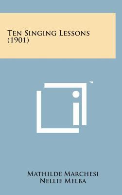 Ten Singing Lessons (1901) 1498158919 Book Cover