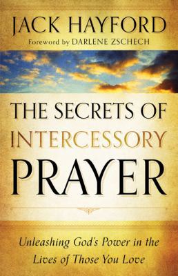 The Secrets of Intercessory Prayer: Unleashing ... B00CC6OUCO Book Cover