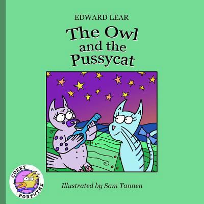The Owl And The Pussycat: Corky Portwine Illust... 1500320994 Book Cover
