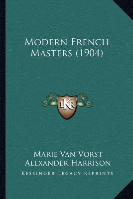 Modern French Masters (1904) 1164875256 Book Cover