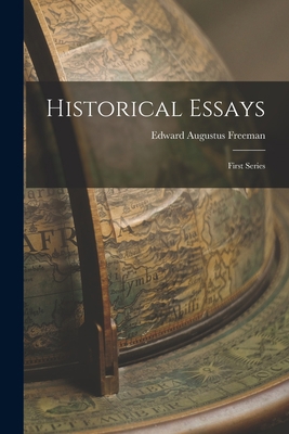 Historical Essays: First Series 1014527422 Book Cover