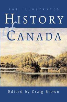 The Illustrated History of Canada 155263146X Book Cover