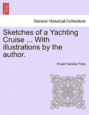 Sketches of a Yachting Cruise ... with Illustra... 124145485X Book Cover