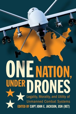 One Nation Under Drones: Legality, Morality, an... 1557501386 Book Cover