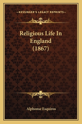 Religious Life In England (1867) 1167227611 Book Cover