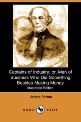 Captains of Industry; Or, Men of Business Who D... 1406541095 Book Cover