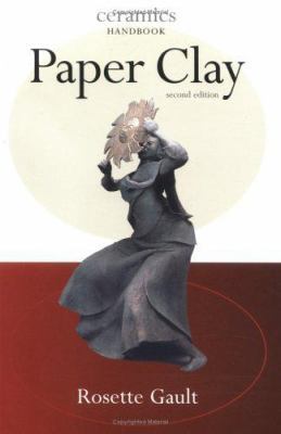 Paper Clay, 2nd Edition (Ceramics Handbooks) 0812218957 Book Cover