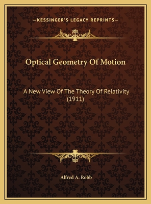 Optical Geometry Of Motion: A New View Of The T... 1169551025 Book Cover