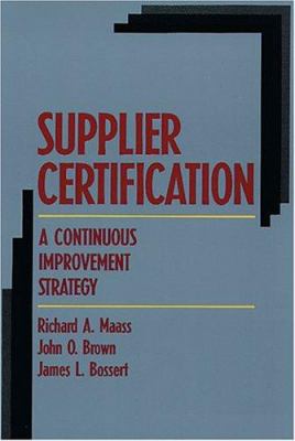 Supplier Certification: A Continuous Improvemen... 0873890833 Book Cover