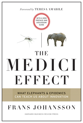 The Medici Effect: What Elephants and Epidemics... 1633692949 Book Cover