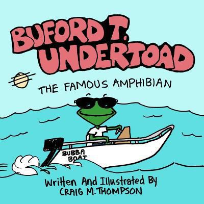 Buford T. Undertoad The Famous Amphibian 0615550452 Book Cover