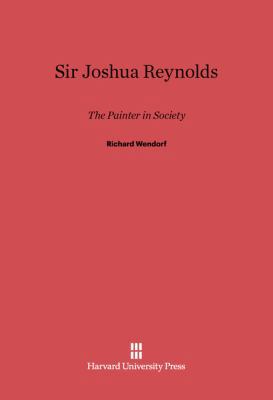 Sir Joshua Reynolds: The Painter in Society 0674863194 Book Cover