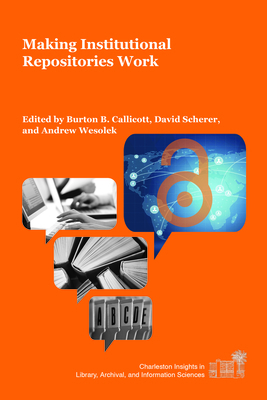 Making Institutional Repositories Work 1557537267 Book Cover