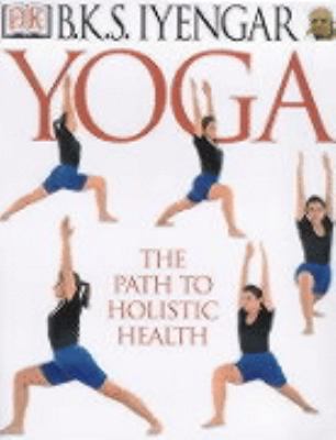 Yoga: The Path to Holistic Health 0751321672 Book Cover