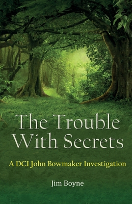 The Trouble With Secrets: A DCI John Bowmaker I... 1918038139 Book Cover