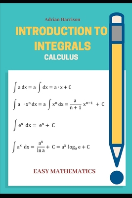 Introduction to Integrals: calculus 1097502171 Book Cover