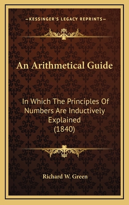 An Arithmetical Guide: In Which the Principles ... 1164753681 Book Cover