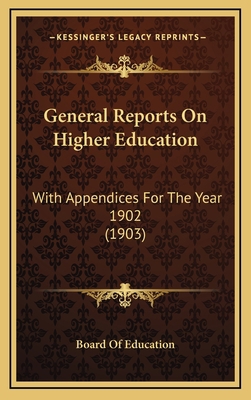 General Reports on Higher Education: With Appen... 1164691236 Book Cover