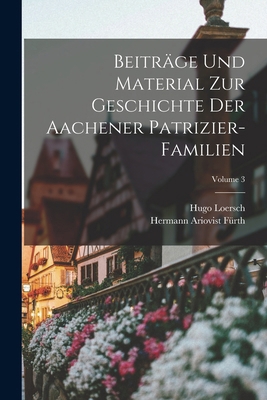 Beiträge Und Material Zur Geschichte Der Aachen... [German] 1018480692 Book Cover
