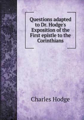 Questions adapted to Dr. Hodge's Exposition of ... 5518744080 Book Cover