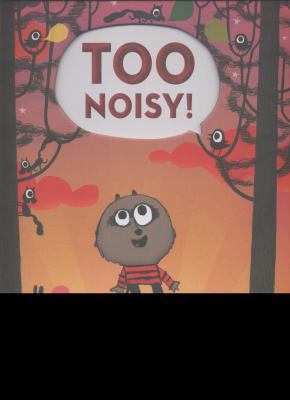 Too Noisy! 1406319457 Book Cover