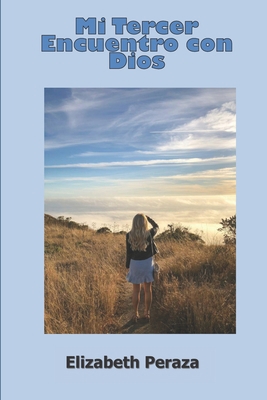 Mi Tercer Encuentro Con Dios [Spanish] B09Z3SPG6X Book Cover
