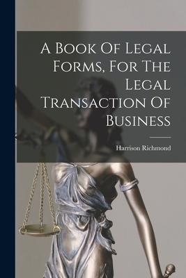 A Book Of Legal Forms, For The Legal Transactio... 1017954488 Book Cover