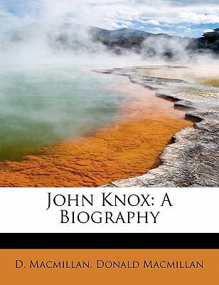 John Knox: A Biography 1113782420 Book Cover