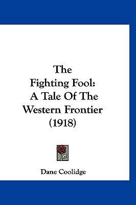 The Fighting Fool: A Tale Of The Western Fronti... 1160002339 Book Cover