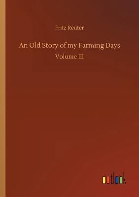 An Old Story of my Farming Days 3732676730 Book Cover