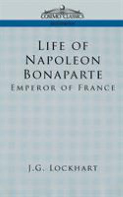 Life of Napoleon Bonaparte: Emperor of France 1596051515 Book Cover