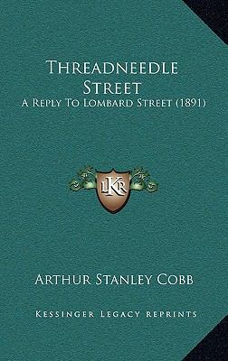 Threadneedle Street: A Reply to Lombard Street ... 1164275550 Book Cover