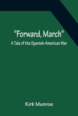 Forward, March A Tale of the Spanish-American War 9356156859 Book Cover