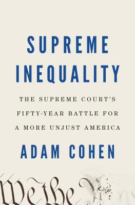 Supreme Inequality: The Supreme Court's Fifty-Y... 0735221502 Book Cover