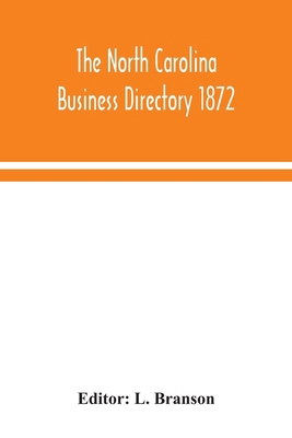 The North Carolina business directory 1872 9354043216 Book Cover