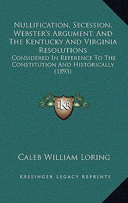 Nullification, Secession, Webster's Argument, a... 1164983857 Book Cover