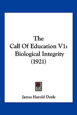 The Call Of Education V1: Biological Integrity ... 1120753198 Book Cover