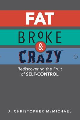 Fat, Broke, & Crazy - Rediscovering the Fruit o... 1733962905 Book Cover