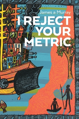 I Reject Your Metric 1922440116 Book Cover