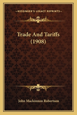 Trade And Tariffs (1908) 1165158272 Book Cover