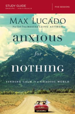 Anxious for Nothing Bible Study Guide: Finding ... 0310087317 Book Cover