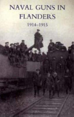 Naval Guns in Flanders 1914-1915 1847344127 Book Cover