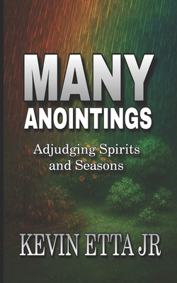 Many Anointings: Adjudging Spirits and Seasons B0G644SF5J Book Cover
