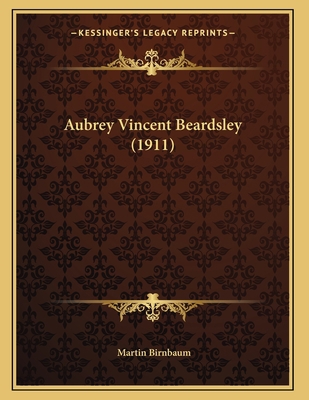 Aubrey Vincent Beardsley (1911) 1166555488 Book Cover