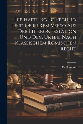 Die Haftung De Peculio Und De in Rem Verso Aus ... [German] 1022790064 Book Cover