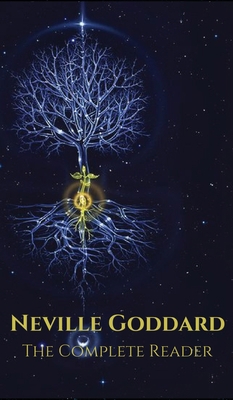 Neville Goddard: The Complete Reader 9356613133 Book Cover