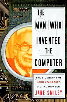 The Man Who Invented the Computer: The Biograph... 0385527136 Book Cover